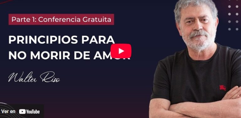 Conferencia GRATUITA Principios para no morir de amor – Walter Riso